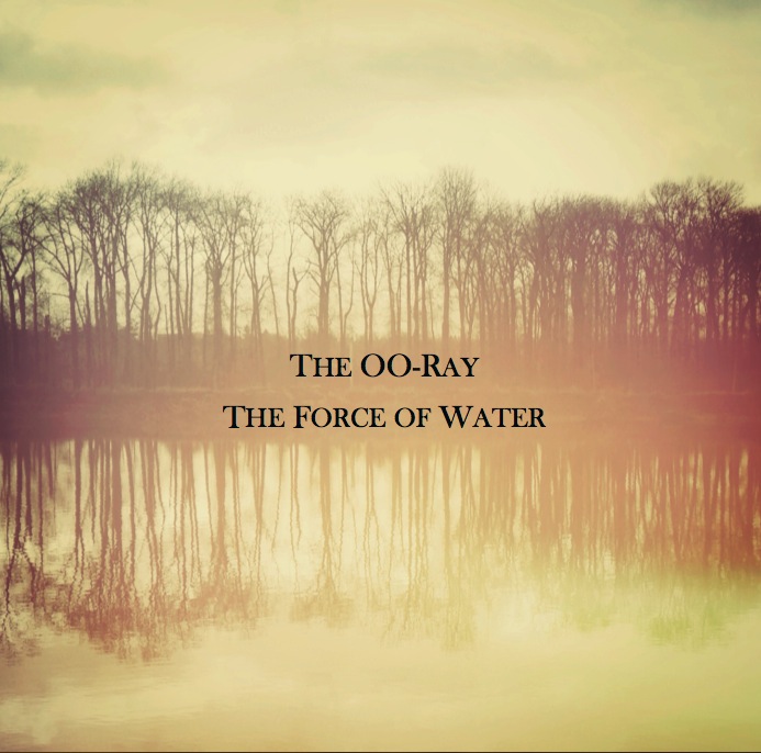 The Force of Water by The OO-Ray cover art