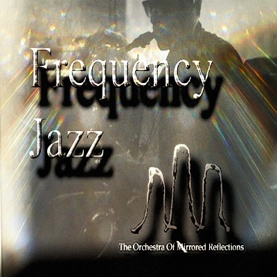 (Petroglyph308) The Orchestra Of Mirrored Reflections - Frequency Jazz by The Orchestra Of Mirrored Reflections cover art